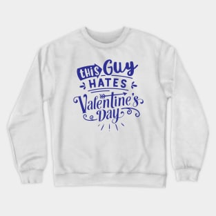 This Guy Hates Valentines Day Crewneck Sweatshirt